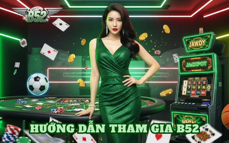 Hướng Dẫn Tham Gia B52
