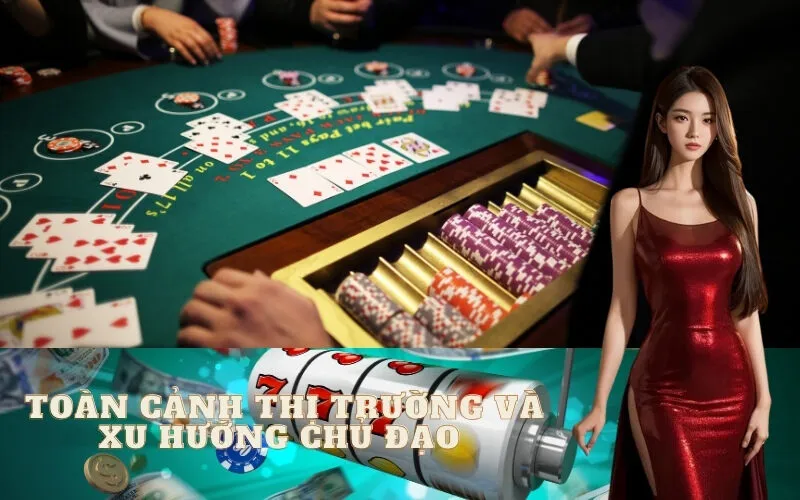 Toàn Cảnh Thị Trường Và Xu Hướng Chủ Đạo Trong B52